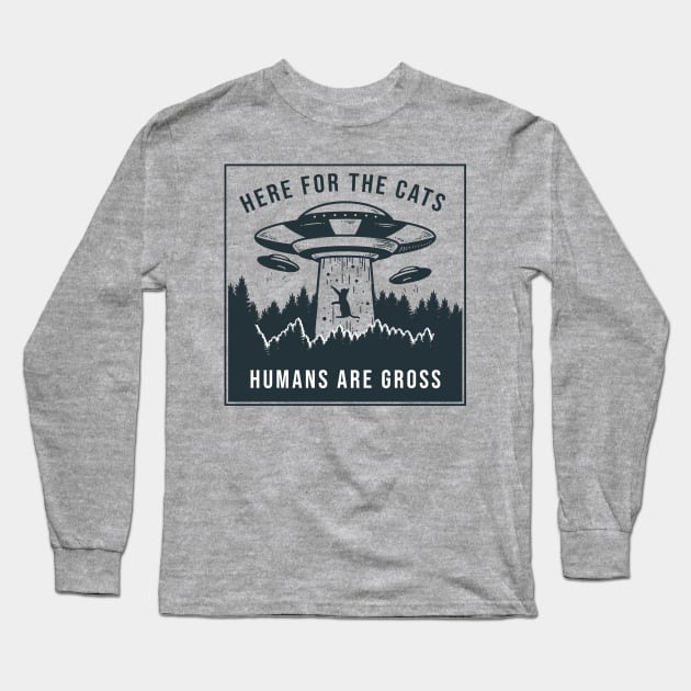Here for the Cats, Humans are Gross Long Sleeve T-Shirt by AmandaPandaBrand